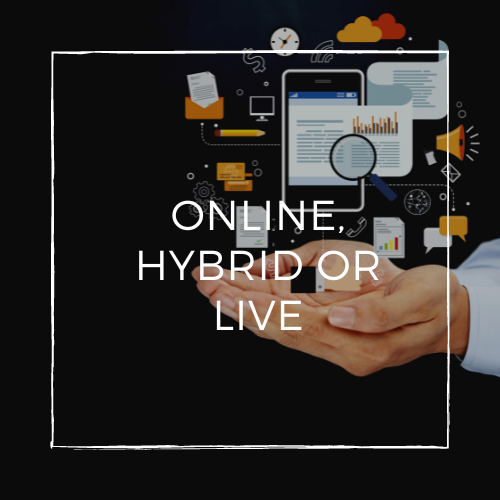 Online, Hybrid or Live